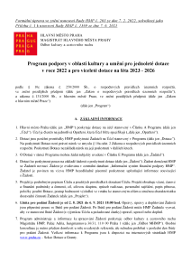 Rada HMP usnesením č. 203 ze dne 7. 2. 2022 schválila formální úpravu Programu podpory v oblasti kultury a umění pro jednoleté dotace v roce 2022 a pro víceleté dotace na